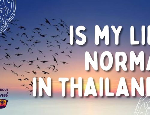 Do I live a normal life in Thailand?