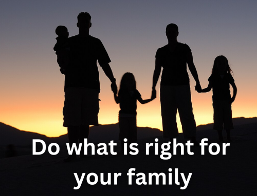 Do what is right for your family